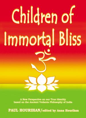 Cover of Children of Immortal Bliss: A New Perspective On Our True Identity Based On the Ancient Vedanta Philosophy of India