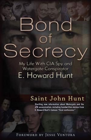 Cover of the book Bond of Secrecy: My Life with CIA Spy and Watergate Conspirator E. Howard Hunt by Frank Ogden, Marcus Rummery