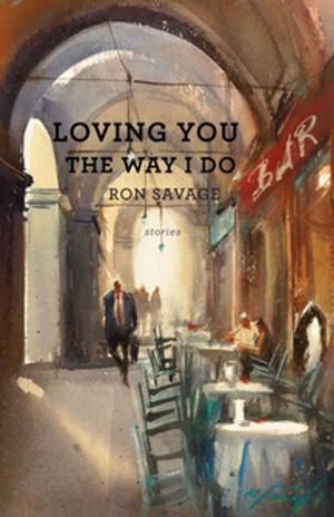 Cover of the book Loving You the Way I Do by Caroline Leavitt