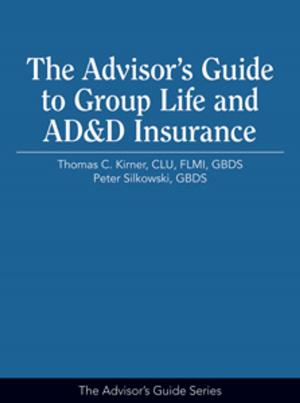 Cover of the book The Advisor's Guide to Group Life and AD&D Insurance by J. Richard Singleton