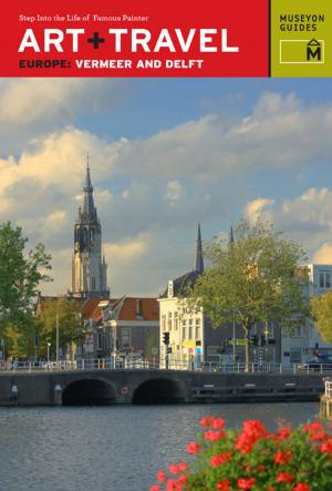Cover of the book Art + Travel Europe Vermeer and Delft by 