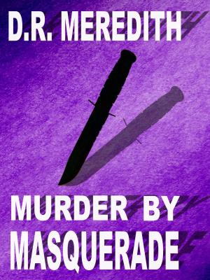 Cover of the book Murder by Masquerade by D.R. Meredith