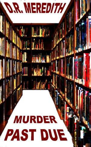 Cover of the book Murder Past Due by D.R. Meredith