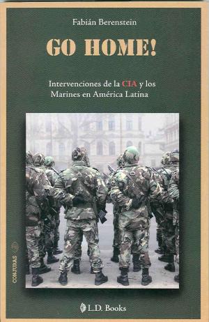Book cover of Go Home!. Intervenciones de la CIA y los marines en America Latina