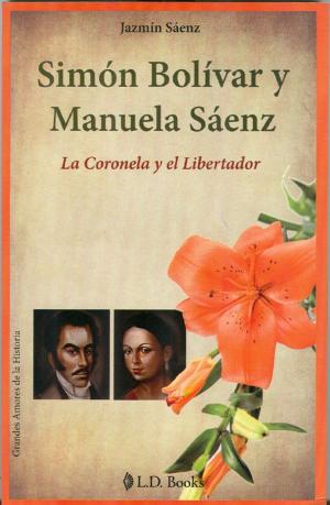 Cover of the book Simón Bolívar y Manuela Sáenz. La Coronela y el Libertador by Gabriel  Sanchez