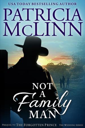 Cover of the book Not a Family Man by Patricia McLinn