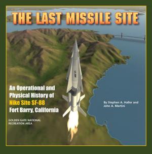 bigCover of the book The Last Missile Site: An Operational and Physical History of Nike Site SF-88 Fort Barry, California by 