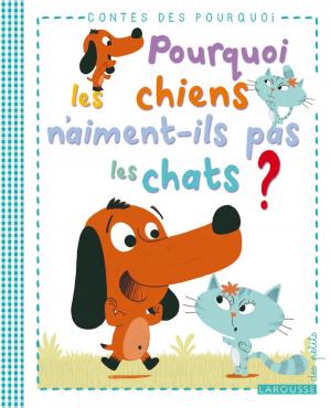 Cover of the book Pourquoi les chiens n'aiment-ils pas les chats ? by Alphonse de Lamartine