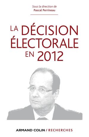 Cover of the book La décision électorale en 2012 by Guy Gauthier, Daniel Sauvaget