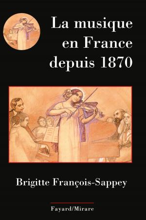 Cover of the book La musique en France depuis 1870 by Françoise Giroud