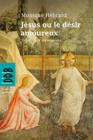 Cover of the book Jésus ou le désir amoureux by Daniel Pipes, Docteur Anne-Marie Delcambre