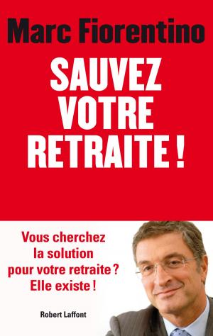 Cover of the book Sauvez votre retraite ! by Bernard PIVOT
