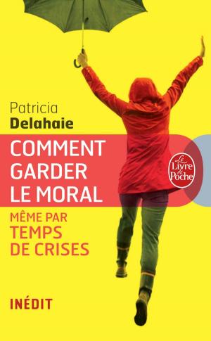 Cover of the book Comment garder le moral (même par temps de crises) by Matthew Jacobs