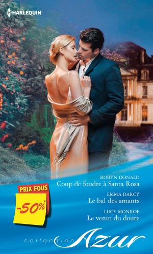 Cover of the book Coup de foudre à Santa Rosa - Le bal des amants - Le venin du doute by Emma Miller, Renee Andrews, Virginia Carmichael