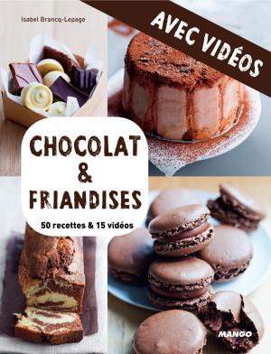 Cover of the book Chocolat & friandises - Avec vidéos by Elisabeth De Lambilly