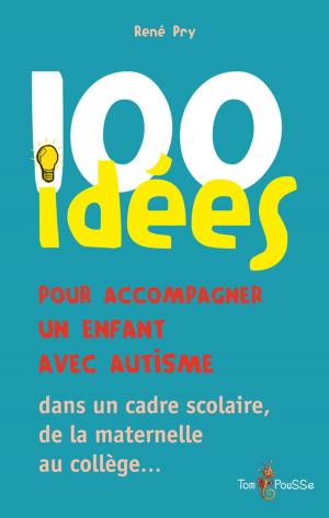 Cover of 100 Idées pour accompagner un enfant avec autisme