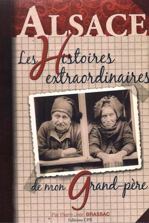 Cover of the book Les histoires extraordinaires de mon grand-père : Alsace by Anonyme