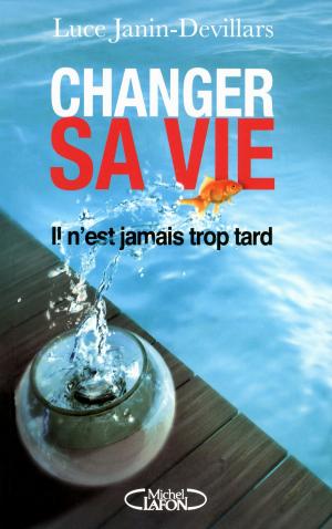 Cover of the book Changer sa vie. Il n'est jamais trop tard by Dave, Bruno Godard