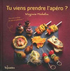 Cover of the book Tu viens prendre l'apéro ? Sur une ardoise ou sur un plateau by Céline SANTINI, Isabelle LEDDET