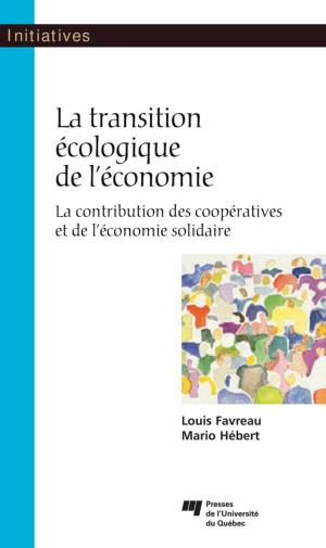 Cover of the book La transition écologique de l'économie by Michèle Charpentier, Nancy Guberman, Véronique Billette, Jean-Pierre Lavoie, Amanda Grenier, Ignace Olazabal