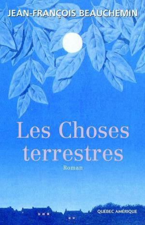 Cover of the book Les Choses terrestres by François Gravel, Élise Gravel