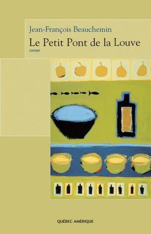 Cover of the book Le Petit Pont de la Louve by François Gravel