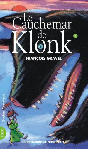 Cover of the book Klonk 05 - Le Cauchemar de Klonk by Michèle Marineau