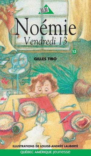 Cover of the book Noémie 13 - Vendredi 13 by Martine Latulippe
