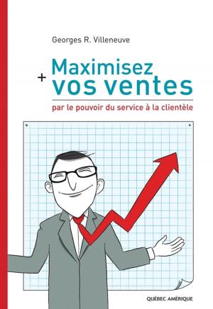 bigCover of the book Maximisez vos ventes par le pouvoir du service à la clientèle by 