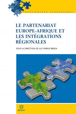 Cover of the book Le partenariat Europe-Afrique et les intégrations régionales by Marina Blitz, Nicole Gallus, Jean-Pol Masson, Jean-Louis Renchon, Jehanne Sosson, Alain-Charles Van Gysel, Patrick Wautelet