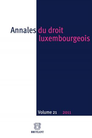 Cover of the book Annales du droit luxembourgeois : Volume 21 – 2011 by Dimitri Yernault, Guy Vanthemsche, Dominique Lagasse