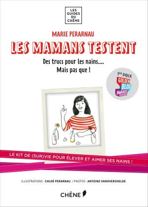 bigCover of the book Les mamans testent : Des trucs pour les nains... mais pas que ! by 