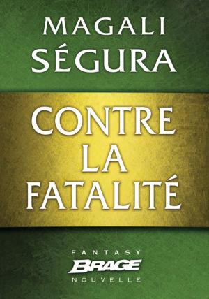 Cover of the book Contre la fatalité by Kristen Britain