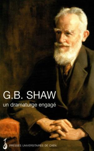 Cover of the book G. B. Shaw : un dramaturge engagé by Jimmy Fields
