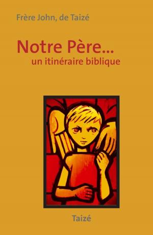 Cover of the book Notre Père by Frère John De Taizé