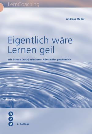 Cover of the book Eigentlich wäre Lernen geil by Herbert Luthiger, Markus Wilhelm, Claudia Wespi, Susanne Wildhirt
