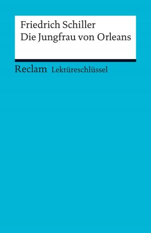 bigCover of the book Lektüreschlüssel. Friedrich Schiller: Die Jungfrau von Orleans by 