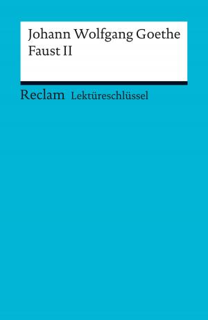 Cover of the book Lektüreschlüssel. Johann Wolfgang Goethe: Faust II by William Hazlitt, Holger Hanowell