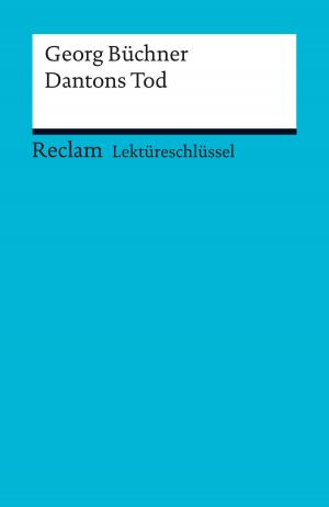 Cover of the book Lektüreschlüssel. Georg Büchner: Dantons Tod by Heinrich Detering, Benedikt Jeßing, Volker Meid, Albert Meier, Ralf Schnell