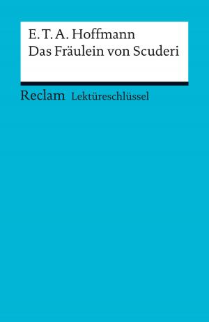 Cover of the book Lektüreschlüssel. E. T. A. Hoffmann: Das Fräulein von Scuderi by Wolfgang Schuller