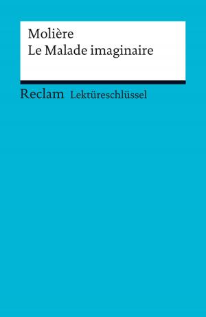 Cover of the book Lektüreschlüssel. Molière: Le Malade imaginaire by Johann-Günther König