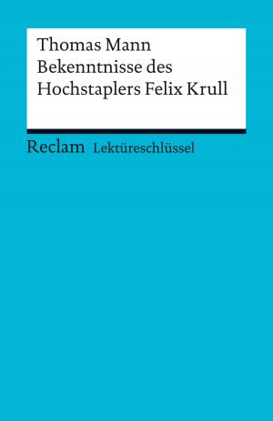 Cover of Lektüreschlüssel. Thomas Mann: Bekenntnisse des Hochstaplers Felix Krull