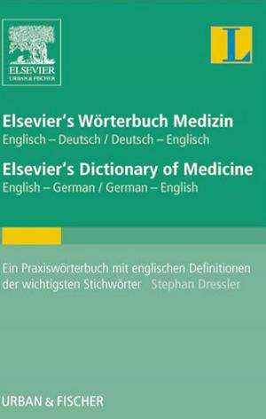 Cover of Elsevier's Wörterbuch Medizin, Englisch-Deutsch/ Deutsch-Englisch; Elsevier's Dictionary of Medicine, English-German/ German-English