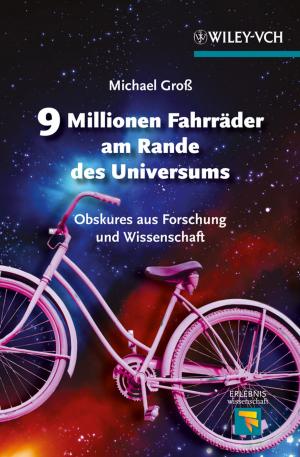 Cover of the book 9 Millionen Fahrräder am Rande des Universums Obskures aus Forschung und Wissenschaft by Elizabeth Kuhnke