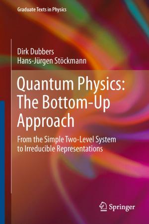 Cover of the book Quantum Physics: The Bottom-Up Approach by Murat Beyzadeoglu, Gokhan Ozyigit, Ugur Selek