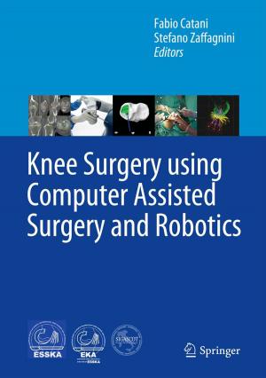 Cover of the book Knee Surgery using Computer Assisted Surgery and Robotics by Vicente Gilsanz, Osman Ratib