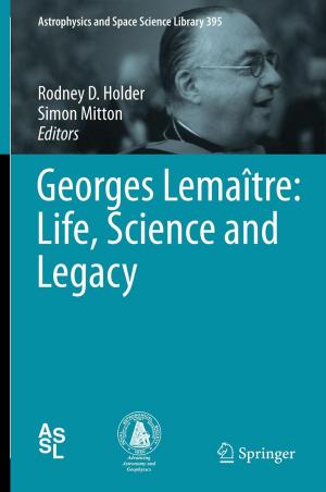 Cover of the book Georges Lemaître: Life, Science and Legacy by M. van de Poel-Bot, R.L. Zielhuis, M.M. Verberk, A. Stijkel