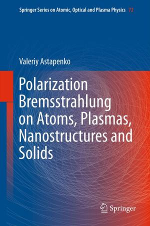 Cover of the book Polarization Bremsstrahlung on Atoms, Plasmas, Nanostructures and Solids by Engelbert Westkämper, Carina Löffler