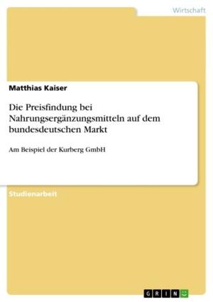 Cover of the book Die Preisfindung bei Nahrungsergänzungsmitteln auf dem bundesdeutschen Markt by Stefan Zeuge