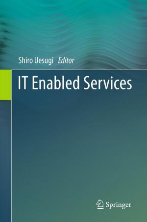 Cover of the book IT Enabled Services by Ines Mader, Patrizia R. Fürst-Weger, Robert M. Mader, Elisabeth Nogler-Semenitz, Sabine Wassertheurer